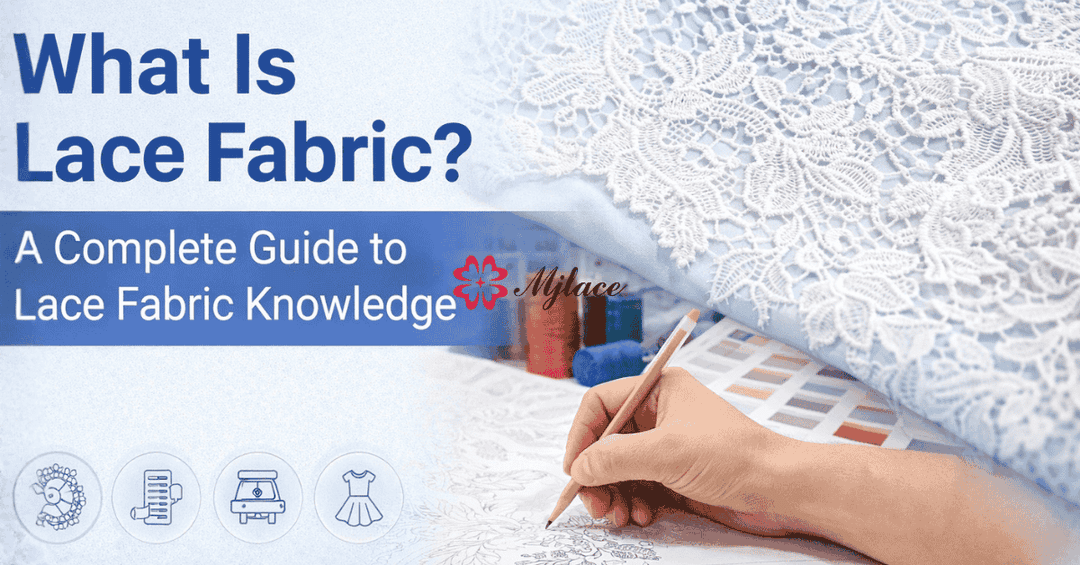 What Is Lace Fabric? A Complete Guide to Lace Fabric Knowledge