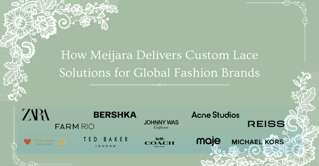 How Meijara Delivers Custom Lace Solutions for Global Fashion Brands
