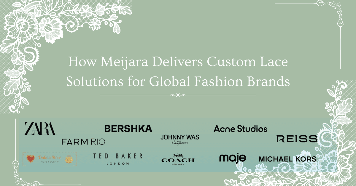 How Meijara Delivers Custom Lace Solutions for Global Fashion Brands