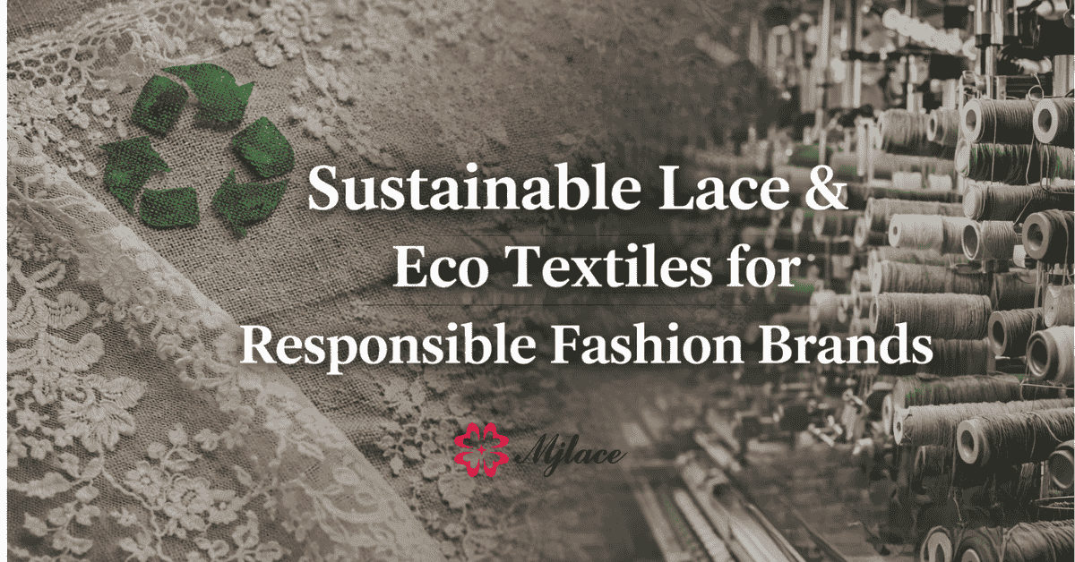 Sustainable Lace & Eco Textiles: A Complete Guide for Responsible Fashion Brands