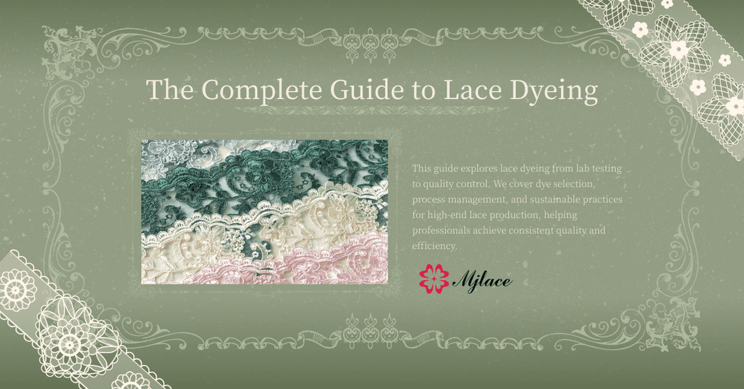 The Complete Guide to Lace Dyeing: From Technical Nuances to Quality Control for Flawless High-End Fabrics