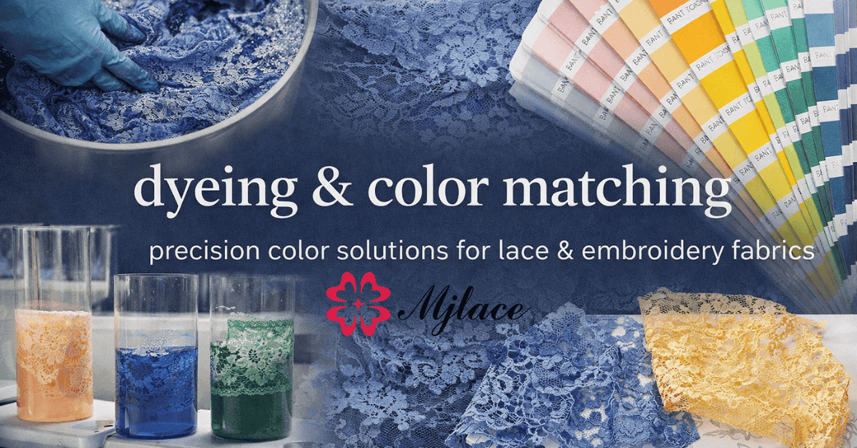 Dyeing & Color Matching: How Precision Color Control Shapes Premium Lace & Embroidery